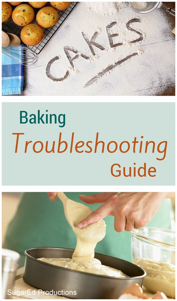 Baking Troubleshooting Guide Sugared Productions Blog